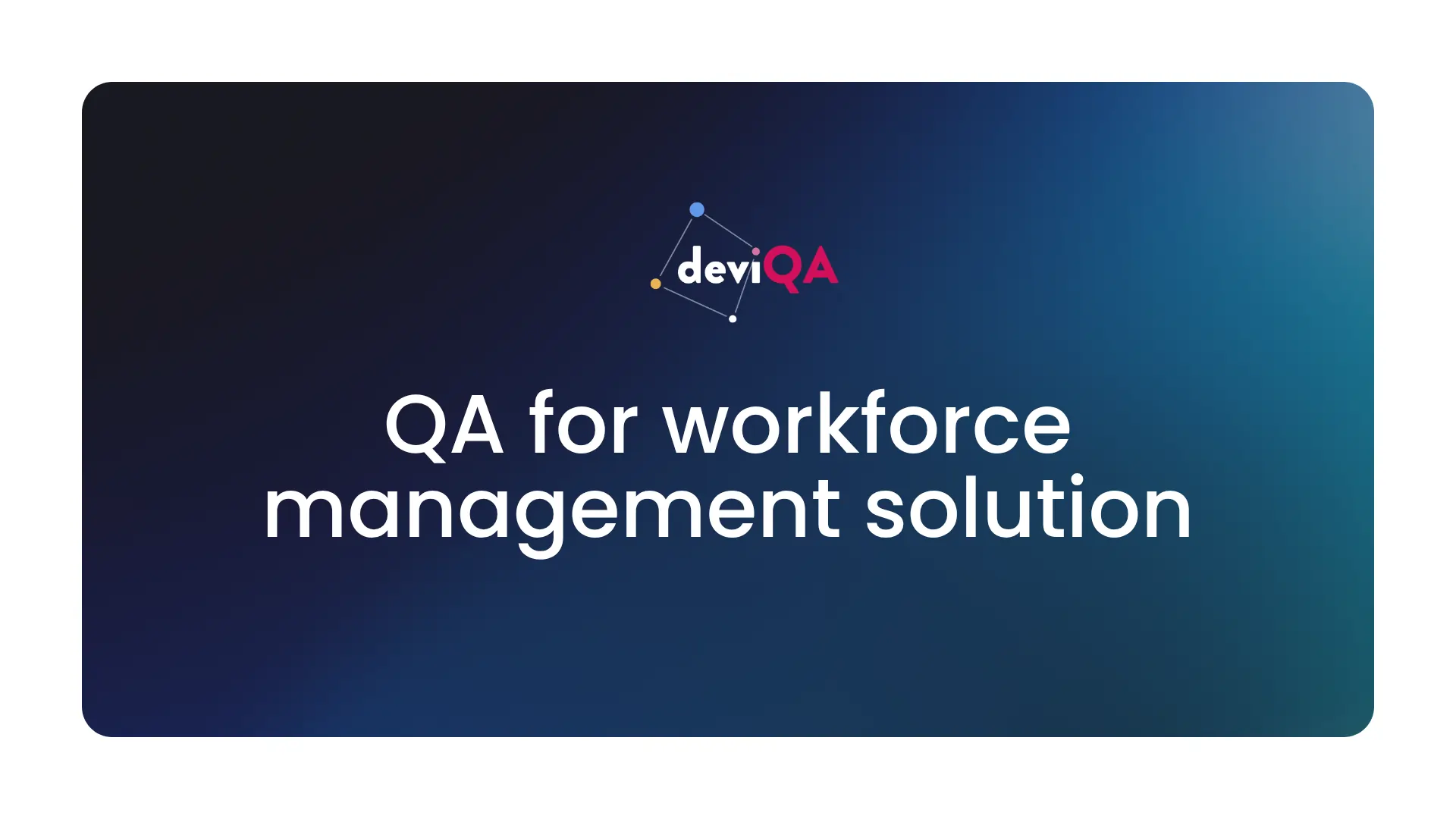 QA services for workforce management solution | DeviQA case study