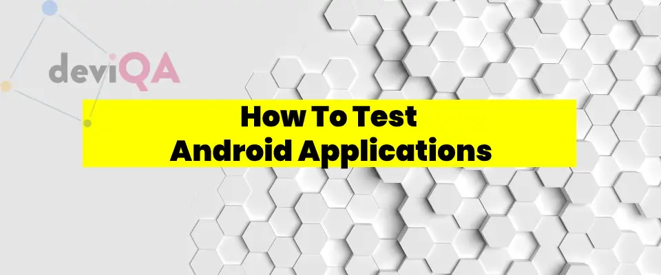 How to test android apps