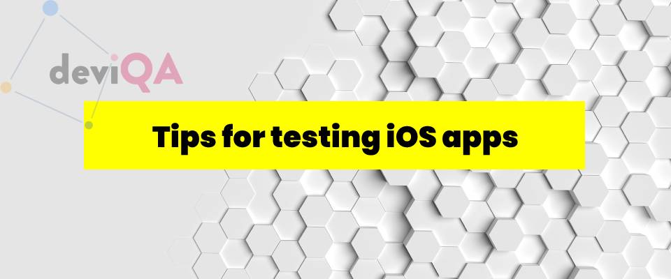 Tips for testing iOS apps. All you need to know about optimization of iOS app testing