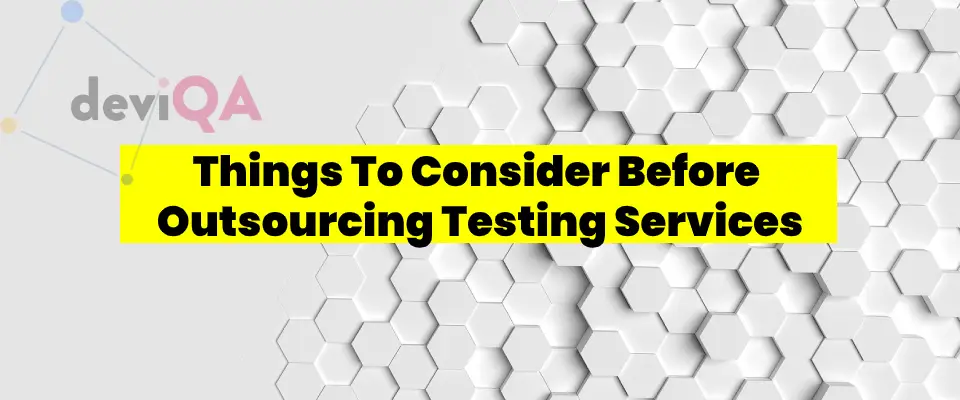 What things should you consider before outsourcing testing function?