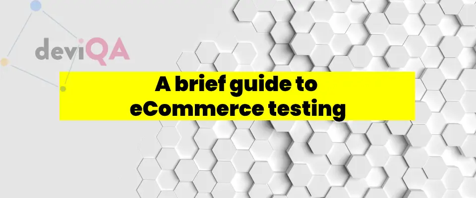 A brief guide to eCommerce testing