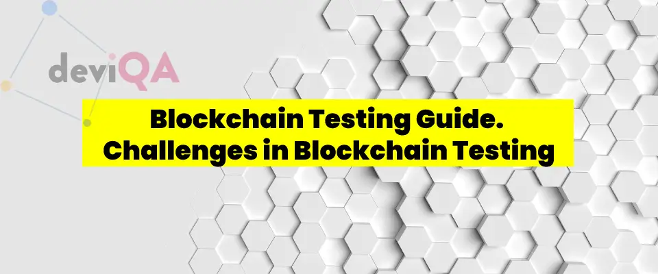 Blockchain Testing Guide. Challenges in Blockchain Testing