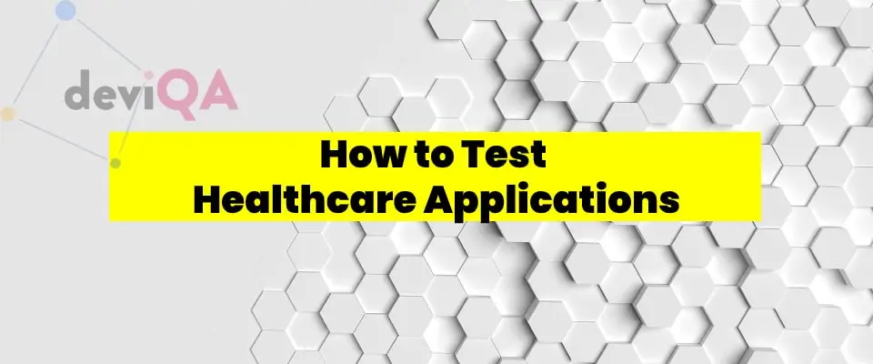 How to Test Healthcare Applications