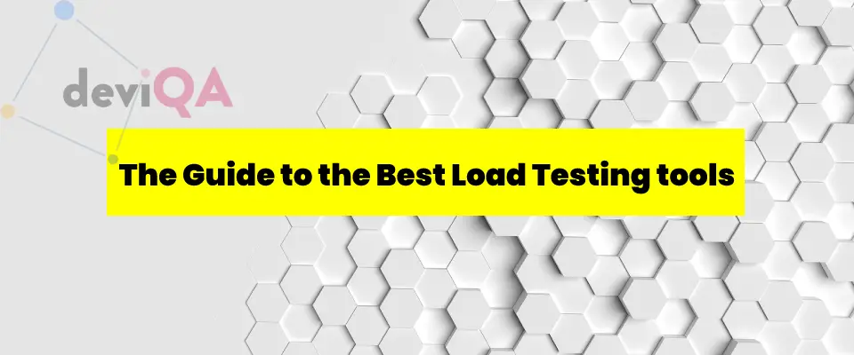 The Guide to the Best Load Testing tools