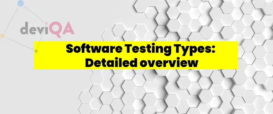 Software Testing Types: Detailed overview of different testing types