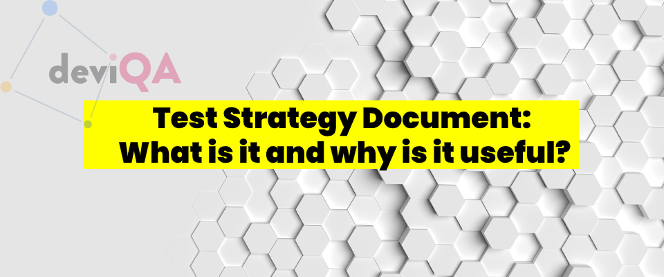 Test Strategy Document: What is it and why is it useful?
