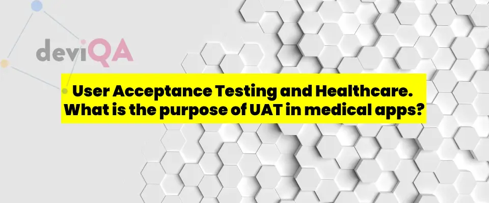 User Acceptance Testing and Healthcare. What is the purpose of UAT in medical apps?