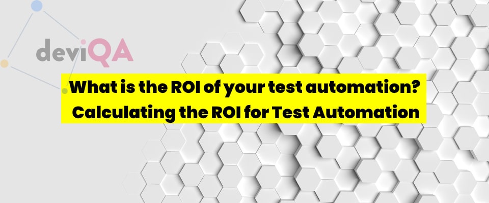 What is the ROI of your test automation? Calculating the ROI for Test Automation