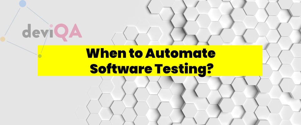 When to Automate Software Testing?